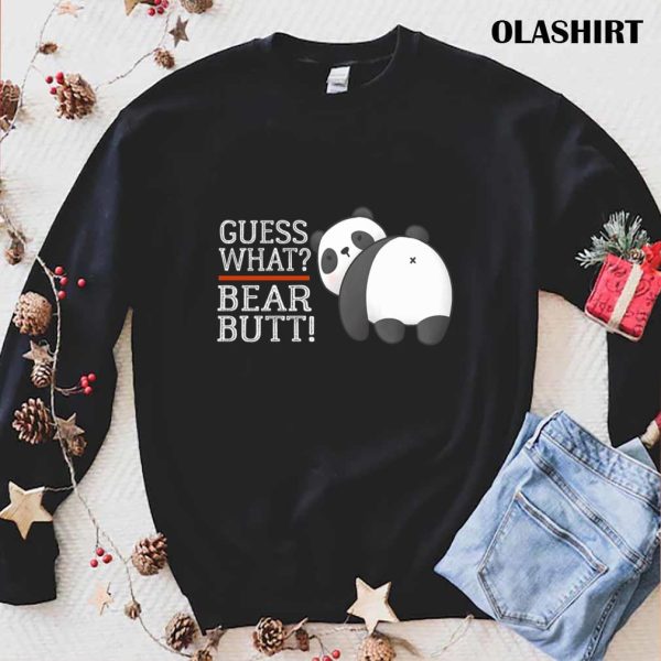 Guess What Bear Butt, Funny Quote Animal Cute Firends T-shirt