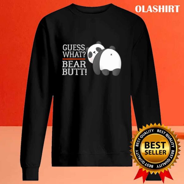 Guess What Bear Butt, Funny Quote Animal Cute Firends T-shirt