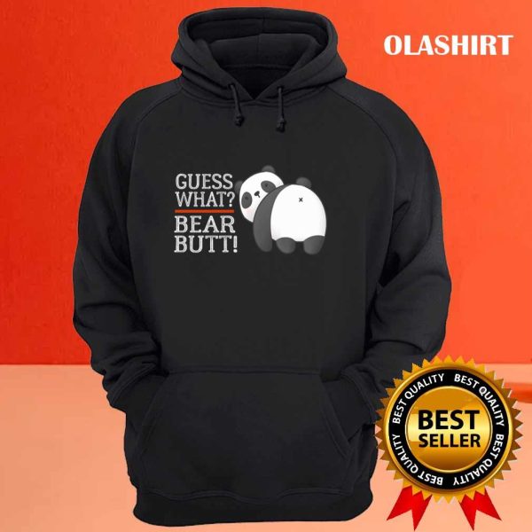 Guess What Bear Butt, Funny Quote Animal Cute Firends T-shirt