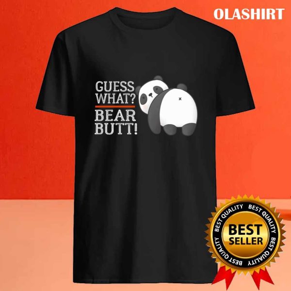 Guess What Bear Butt, Funny Quote Animal Cute Firends T-shirt