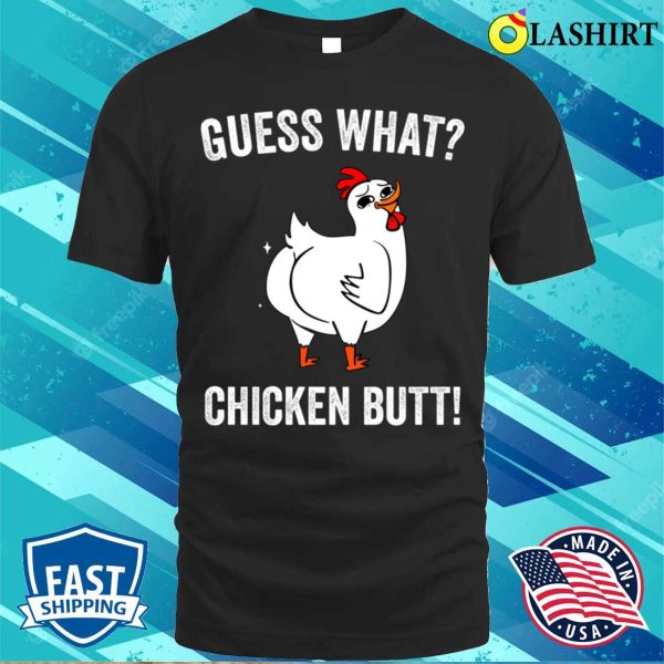 Guess What Chicken Butt Funny Chickens T-shirt