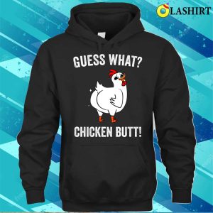 Guess What Chicken Butt Funny Chickens T shirt 3