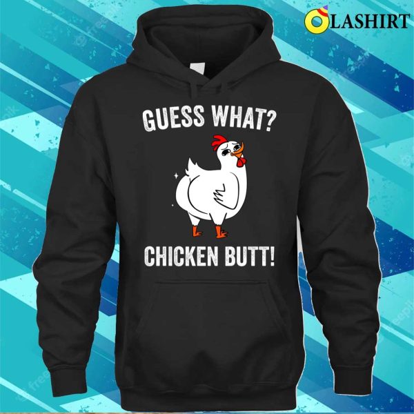 Guess What Chicken Butt Funny Chickens T-shirt