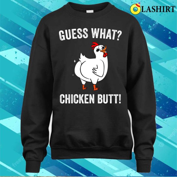 Guess What Chicken Butt Funny Chickens T-shirt