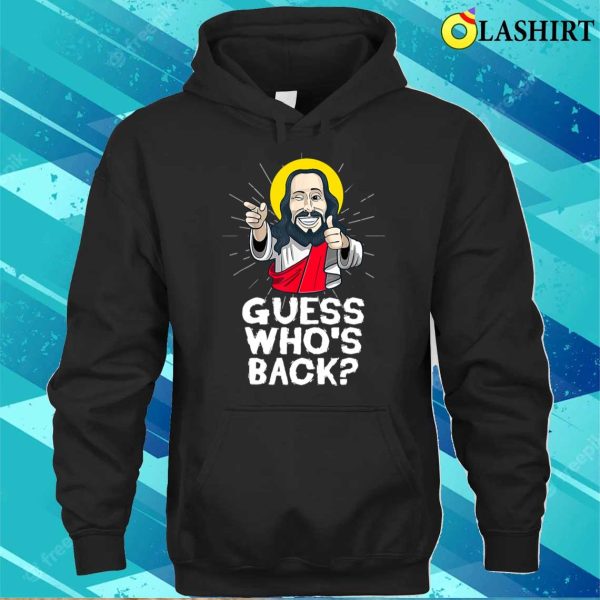 Guess Whos Back Jesus Easter Funny Religious T-shirt