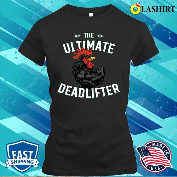 Gym Funny T-shirt, The Ultimate Deadlifter T-shirt