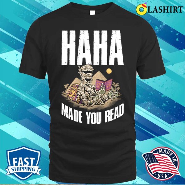 Haha Made You Read Funny Librarian Gift T-shirt