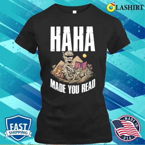 Haha Made You Read Funny Librarian Gift T-shirt