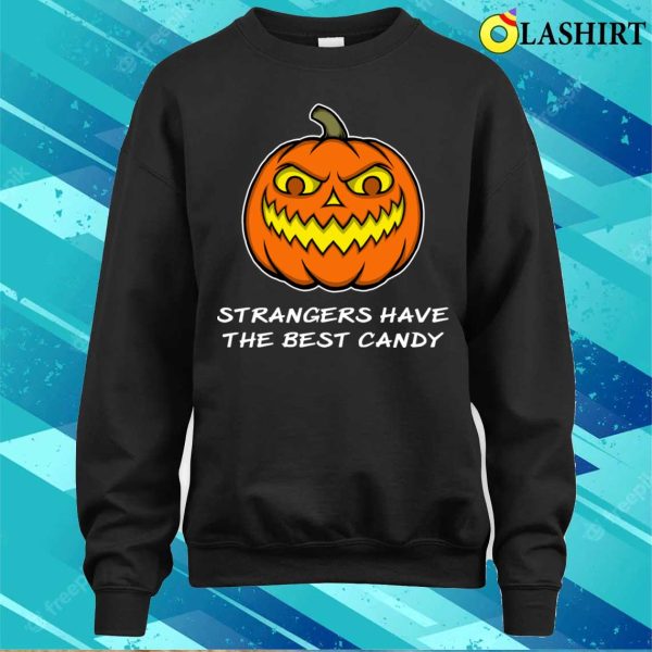 Halloween Shirt, Funny Halloween Pumpkin Strangers Best Candy Design Shirt