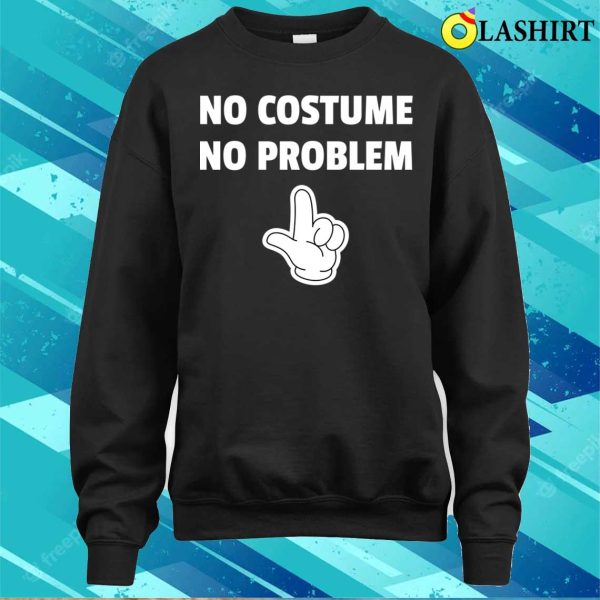 Halloween T-shirt, No Costume No Problem T-shirt