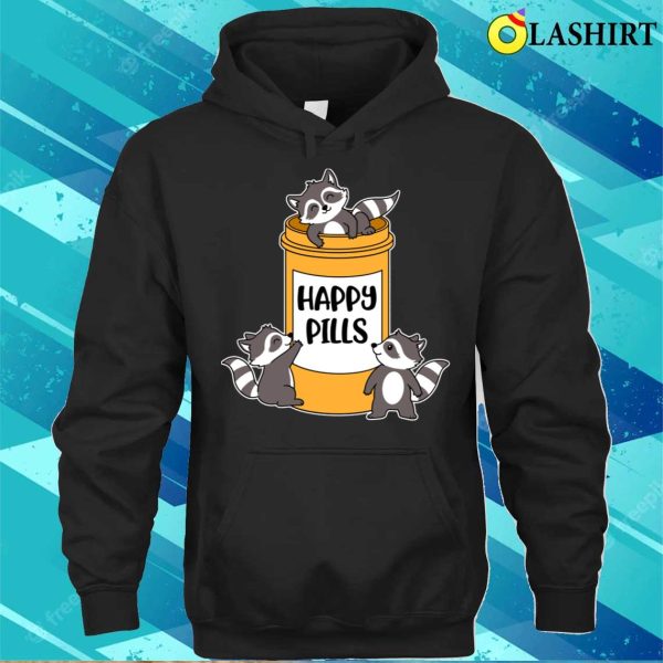 Happy Pills Raccoon Funny Raccoon Gift T-shirt