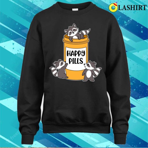 Happy Pills Raccoon Funny Raccoon Gift T-shirt