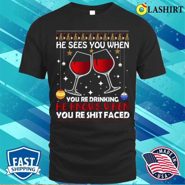 He Sees When You Are Drinking, Funny Santa Claus Gift Idea T-shirt