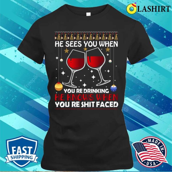 He Sees When You Are Drinking, Funny Santa Claus Gift Idea T-shirt