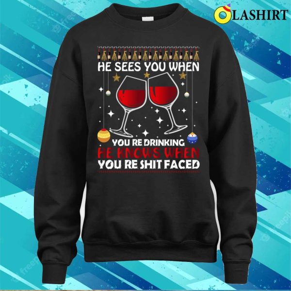 He Sees When You Are Drinking, Funny Santa Claus Gift Idea T-shirt