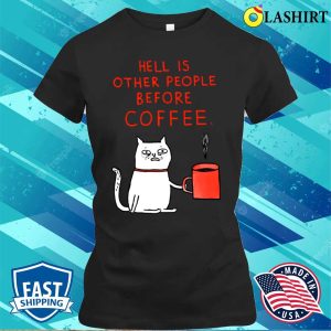 Hell Is Other People Before Coffee Cat T shirt 2