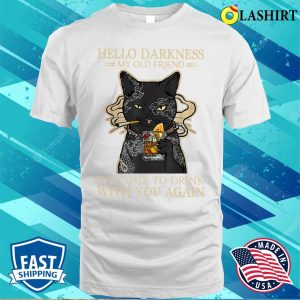 Hello Darkness My Old Friend Ive Come To Drink With You Again Funny T shirt 2
