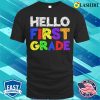 Hello First Grade T Shirt Funny 1st Grade Back To School T-shirt