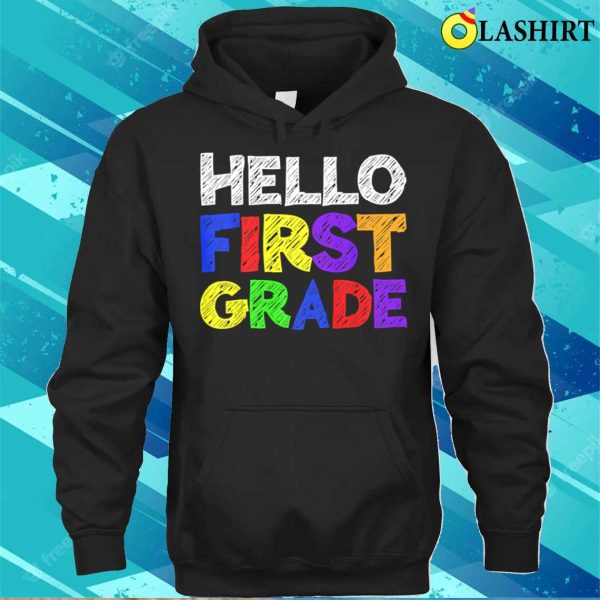 Hello First Grade T Shirt Funny 1st Grade Back To School T-shirt