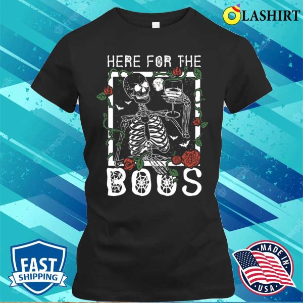 Here For The Boos Funny Skeleton Drinking Wine Halloween T-shirt