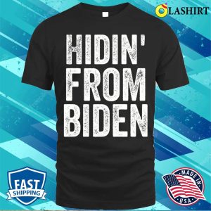 Hidin From Biden T shirt Hidin From Biden T shirt 1