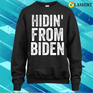 Hidin From Biden T shirt Hidin From Biden T shirt 4