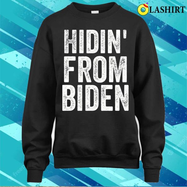 Hidin From Biden T-shirt, Hidin’ From Biden T-shirt