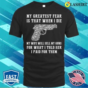 Hilarious Gun Fear Dont Undervalue My Arsenal T shirt 1