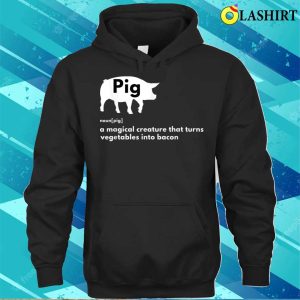 Hilarious Pig Definition Funny Bacon Lover Foodie T shirt 3