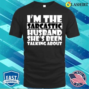 Hilarious Sarcastic Husband Funny Fro Wife For Valentine T shirt 1