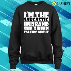 Hilarious Sarcastic Husband Funny Fro Wife For Valentine T shirt 4