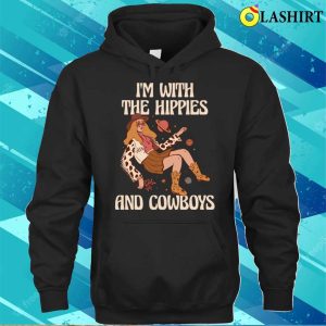 Hippies And Cowboys Funny Hippie Gift T-shirt 2 Hippies And Cowboys Funny Hippie Gift T shirt 3