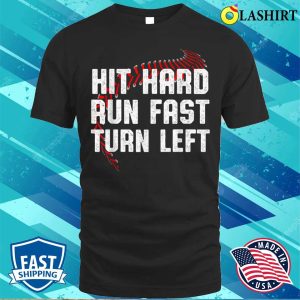 Hit Hard Run Fast Turn Left Funny Baseball Player Sport Fan T shirt 1