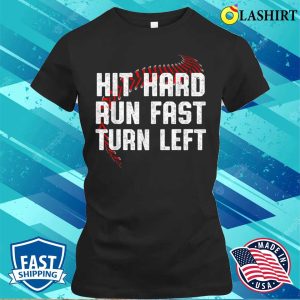 Hit Hard Run Fast Turn Left Funny Baseball Player Sport Fan T shirt 2