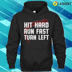 Hit Hard Run Fast Turn Left Funny Baseball Player Sport Fan T shirt 3