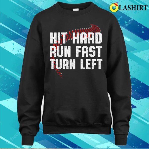 Hit Hard Run Fast Turn Left Funny Baseball Player Sport Fan T-shirt