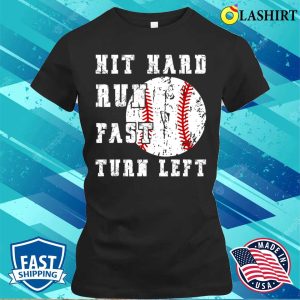 Hit Hard Run Fast Turn Left Funny Baseball Softball T shirt 2