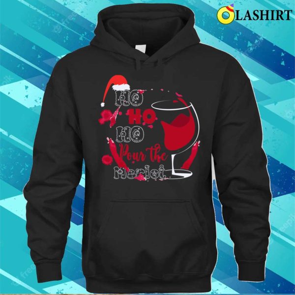 Ho Ho Ho Christmas Santa Claus T-shirt, Ho Ho Ho Pour The Merlot Funny Christmas Design T-shirt