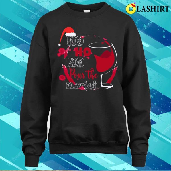 Ho Ho Ho Christmas Santa Claus T-shirt, Ho Ho Ho Pour The Merlot Funny Christmas Design T-shirt