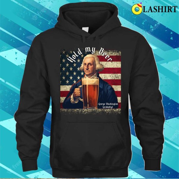 Hold My Beer T-shirt, Hold My Beer 4th Of July Funny Beer T-shirt