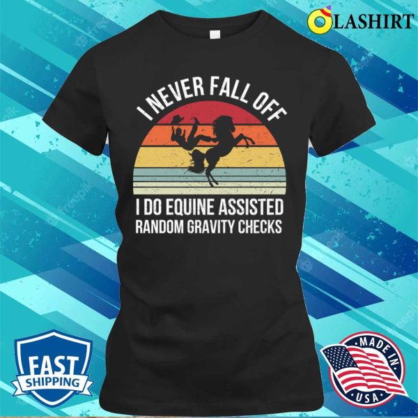 Horse T-shirt, Funny Equine Assisted Gravity Checks Horse T-shirt