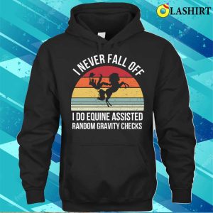 Horse T shirt Funny Equine Assisted Gravity Checks Horse T shirt 3