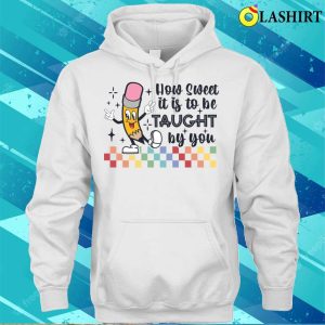 How Sweet It Is To Be Taught By You Funny Teacher Appreciation T shirt 3