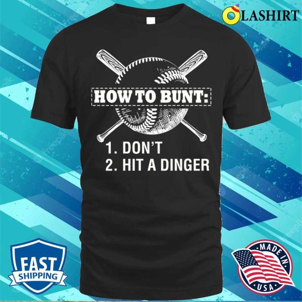 How To Bunt Dont Hit A Dinger Funny Baseball Players Rules T-shirt