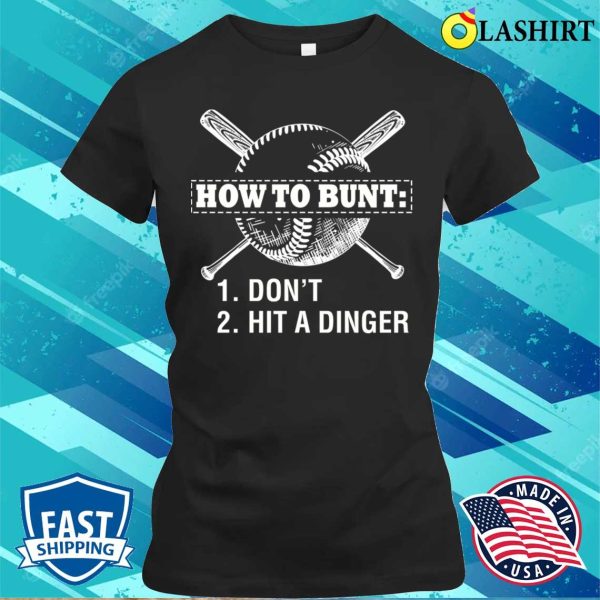 How To Bunt Dont Hit A Dinger Funny Baseball Players Rules T-shirt