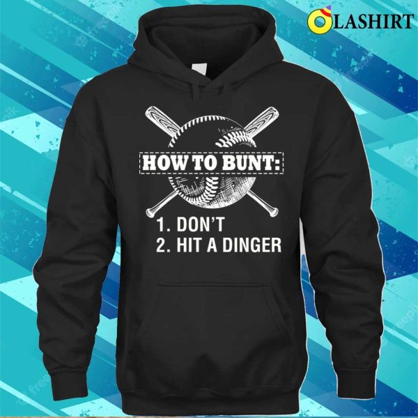 How To Bunt Dont Hit A Dinger Funny Baseball Players Rules T-shirt