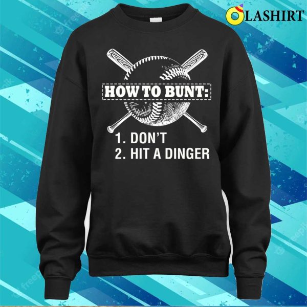 How To Bunt Dont Hit A Dinger Funny Baseball Players Rules T-shirt