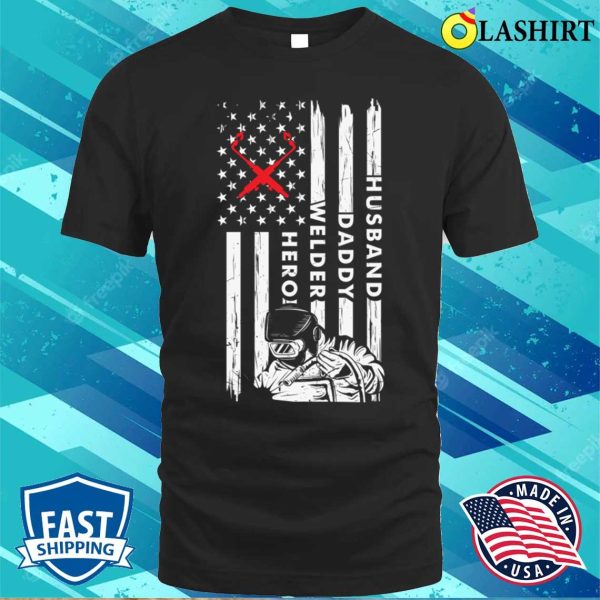 Husband Daddy Welder Hero Metal Worker And Welder Funny Welding Shirt