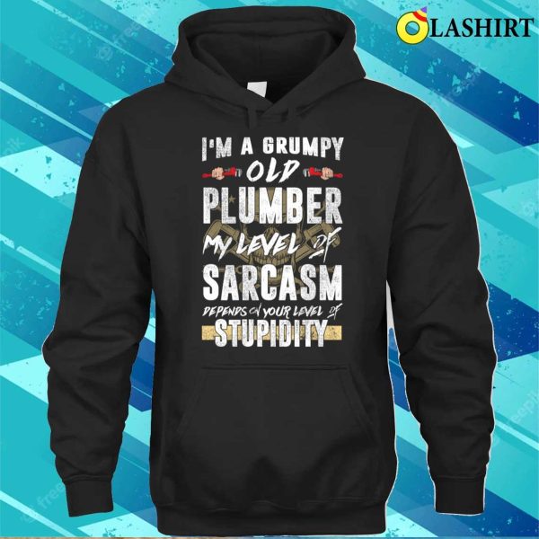 I Am A Grumpy Old Plumber Funny Plumber Humor T-shirt