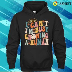 I Cant Im Busy Growing A Human Funny Pregnancy Groovy Women Matching T shirt 3